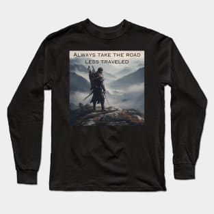 Always Take the Road Less Traveled Long Sleeve T-Shirt